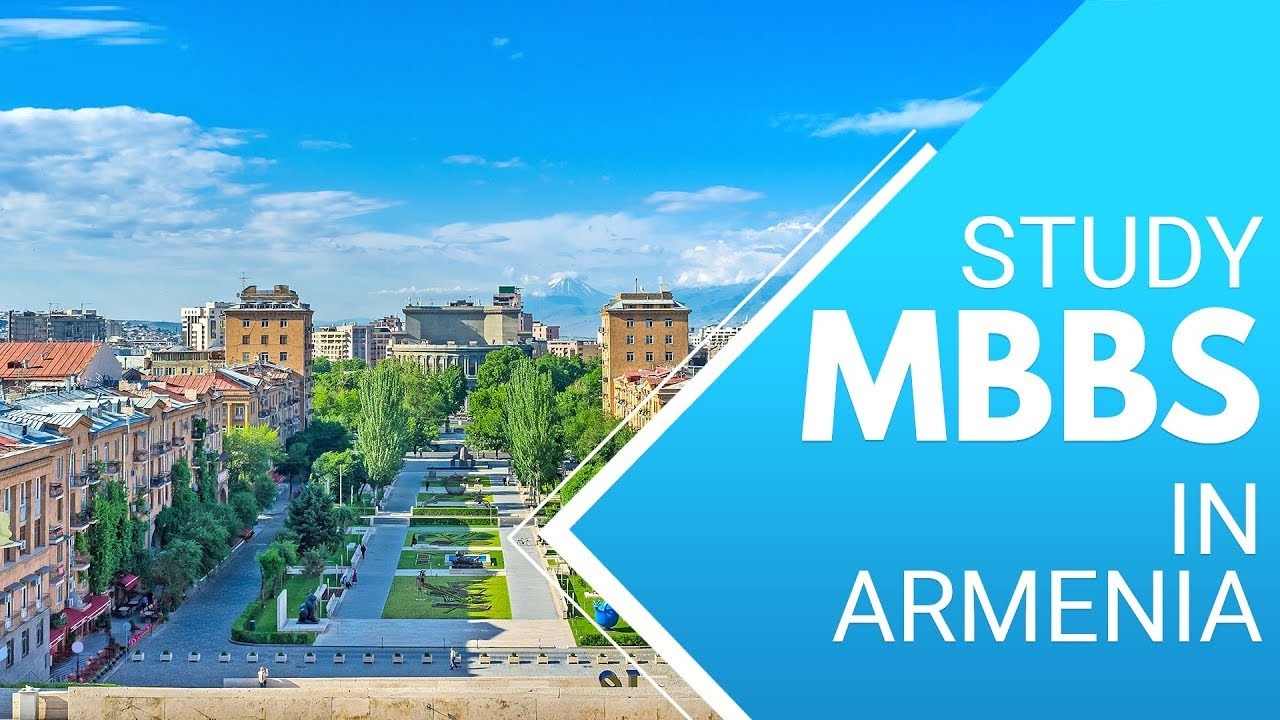 Study MBBS in Armenia for Indian Students, Fees, University, eligibility
    